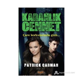 KARANLIK CENNET ÇARE KORKULARINDA GIZLI - PATRICK CARMAN