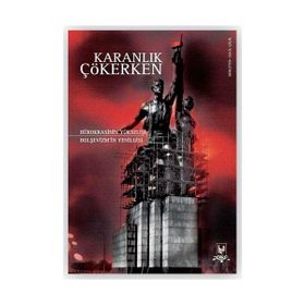 KARANLIK ÇÖKERKEN BÜROKRASINI YÜKSELIŞI BOLŞEVIZMIN YENILGISI - GENEL