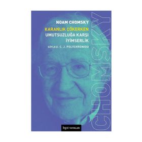 Karanlık Çökerken Umutsuzluğa Karşı İyimserlik - Noam Ckomsky