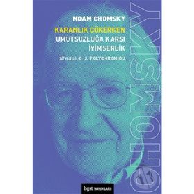 Karanlık Çökerken Umutsuzluğa Karşı İyimserlik - Noam Ckomsky