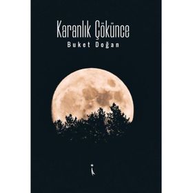 Karanlık Çökünce - Buket Doğan