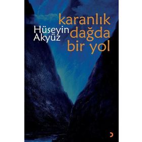 Karanlık Dağda Bir Yol - Hüseyin Akyüz