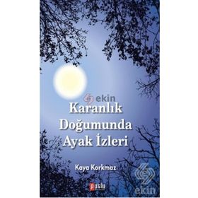 Karanlık Doğumunda Ayak İzleri - Kaya Korkmaz