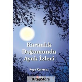 Karanlık Doğumunda Ayak İzleri - Kaya Korkmaz