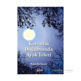 Karanlık Doğumunda Ayak İzleri - Kaya Korkmaz