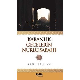 KARANLIK GECELERIN NURLU SABAHI - SAMI ARSLAN