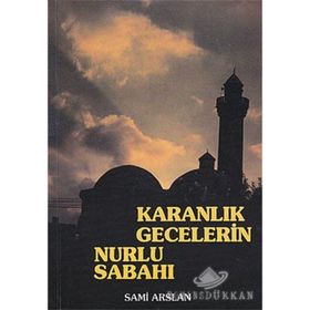 KARANLIK GECELERIN NURLU SABAHI - SAMI ARSLAN