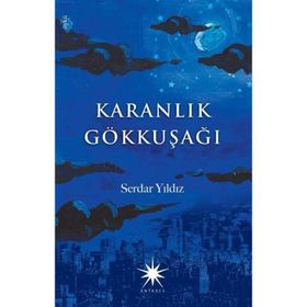Karanlık Gökkuşağı - Serdar Yıldız