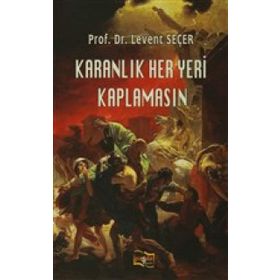 Karanlık Her Yeri Kaplamasın - Levent Seçer