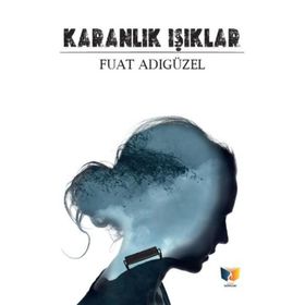 Karanlık Işıklar - Fuat Adıgüzel