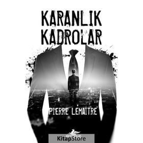 Karanlık Kadrolar - Pierre Lemaitre