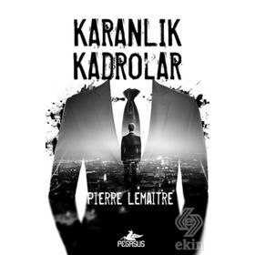 Karanlık Kadrolar - Pierre Lemaitre
