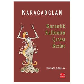 Karanlık Kalbimin Çırası Kızlar - Karacaoğlan