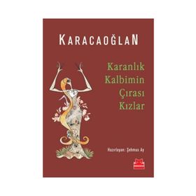 Karanlık Kalbimin Çırası Kızlar - Karacaoğlan