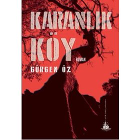 Karanlık Köy - Gürgen Öz