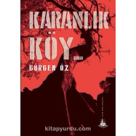 Karanlık Köy - Gürgen Öz