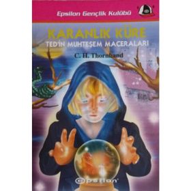 KARANLIK KÜRE TED´IN MUHTEŞEM MACERALARI - C. H. THORNHAND