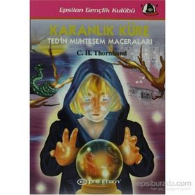 KARANLIK KÜRE TED´IN MUHTEŞEM MACERALARI - C. H. THORNHAND