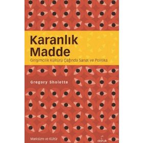 Karanlık Madde - Gregory Sholette