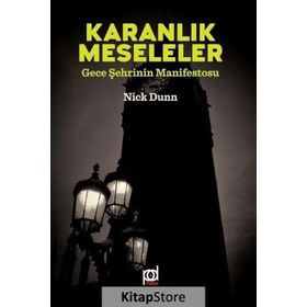 Karanlık Meseleler - Gece Şehrinin Manifestosu - Nick Dunn