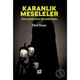 Karanlık Meseleler - Gece Şehrinin Manifestosu - Nick Dunn