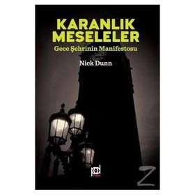 Karanlık Meseleler - Gece Şehrinin Manifestosu - Nick Dunn