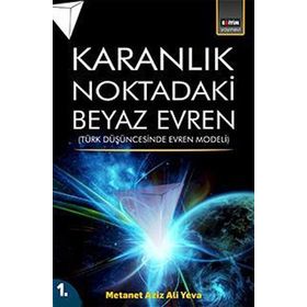 Karanlık Noktadaki Beyaz Evren 1. Cilt - metanet aziz aliyeva
