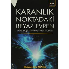 Karanlık Noktadaki Beyaz Evren 1. Cilt - metanet aziz aliyeva