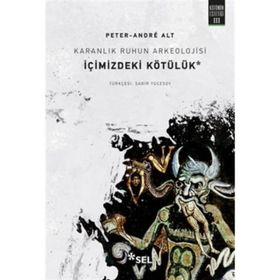 Karanlık Ruhun Arkeolojisi İçimizdeki Kötülük - Peter-Andre Alt