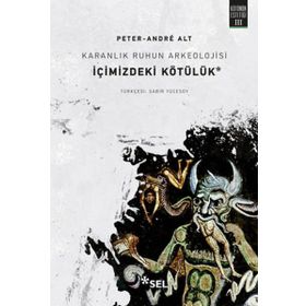 Karanlık Ruhun Arkeolojisi İçimizdeki Kötülük - Peter-Andre Alt