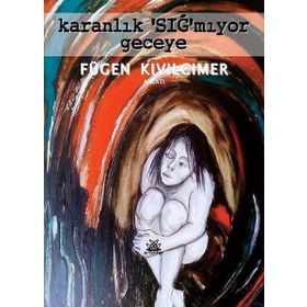 Karanlık Sığmıyor Geceye - Fügen Kıvılcımer