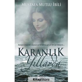 Karanlık Yıllarda - Mustafa Mutlu İbili