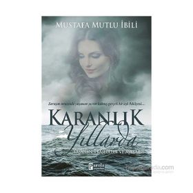 Karanlık Yıllarda - Mustafa Mutlu İbili