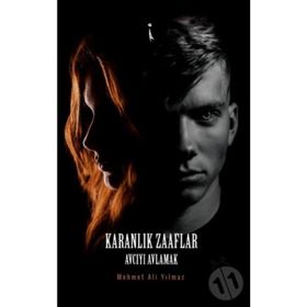 Karanlık Zaaflar - Mehmet Ali Yılmaz