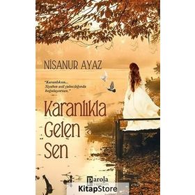 Karanlıkla Gelen Sen - Nisanur Ayaz