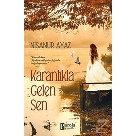 Karanlıkla Gelen Sen - Nisanur Ayaz