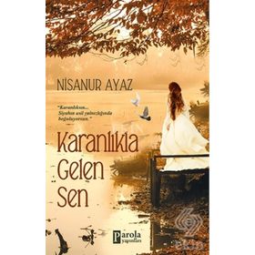 Karanlıkla Gelen Sen - Nisanur Ayaz