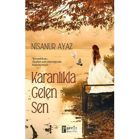 Karanlıkla Gelen Sen - Nisanur Ayaz