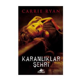 Karanlıklar Şehri - Carrie Ryan