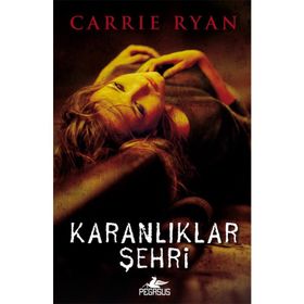 Karanlıklar Şehri - Carrie Ryan