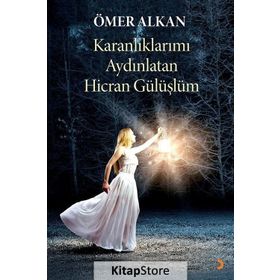 Karanlıklarımı Aydınlatan Hicran Gülüşlüm - Ömer Alkan