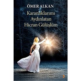 Karanlıklarımı Aydınlatan Hicran Gülüşlüm - Ömer Alkan