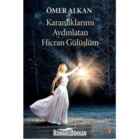 Karanlıklarımı Aydınlatan Hicran Gülüşlüm - Ömer Alkan