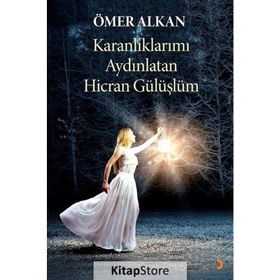 Karanlıklarımı Aydınlatan Hicran Gülüşlüm - Ömer Alkan