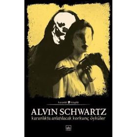 Karanlıkta Anlatılacak Korkunç Öyküler - Korkunç Öyküler 1 - Alvin Schwartz