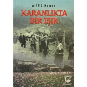Karanlıkta Bir Işık Artvin Romanı - attilla duman