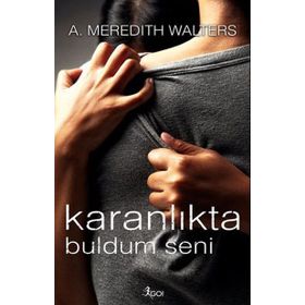Karanlıkta Buldum Seni - A. Meredith Walters