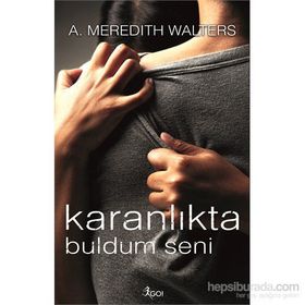 Karanlıkta Buldum Seni - A. Meredith Walters