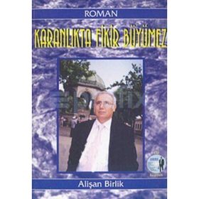 Karanlıkta Fikir Büyümez-Alişan Birlik
