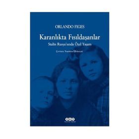 KARANLIKTA FISILDAŞANLAR STALIN RUSYASINDA ÖZEL YAŞAM - ORLANDO FIGES